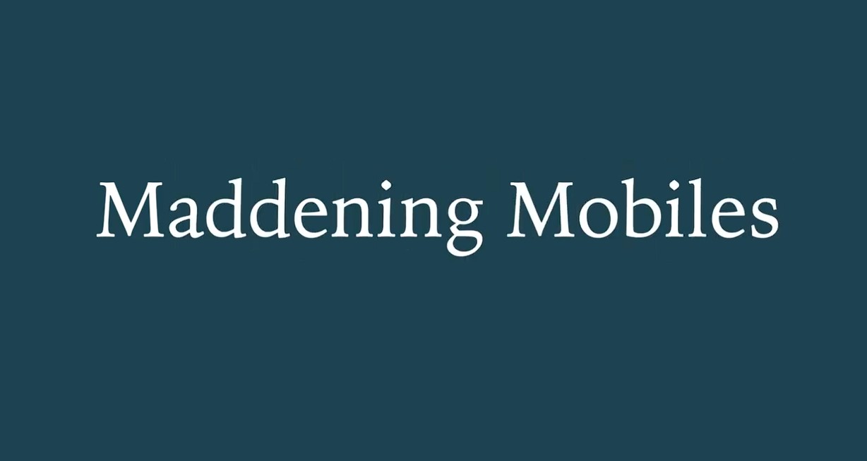 Maddening Mobiles