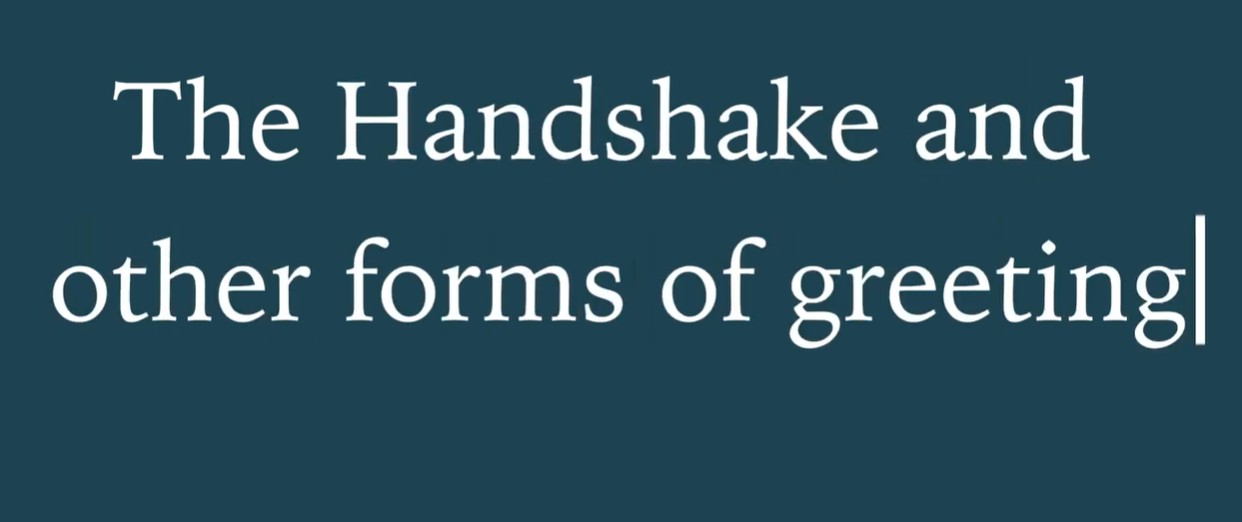 The Handshake & Other Forms of Greeting